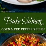 Baked Salmon with Corn & Red Pepper Relish is a veggie filled, flavor packed meal that is easy to throw together for the family or a dinner party.